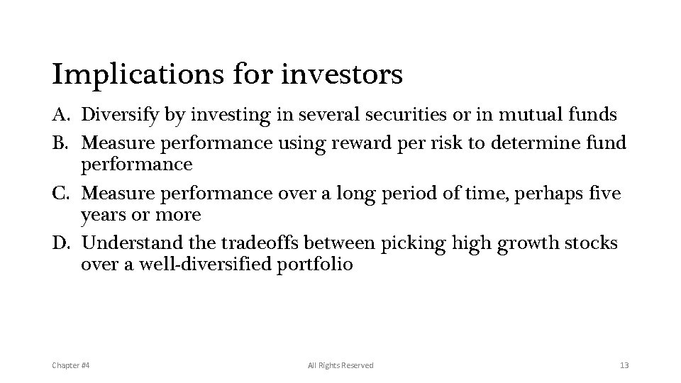 Implications for investors A. Diversify by investing in several securities or in mutual funds