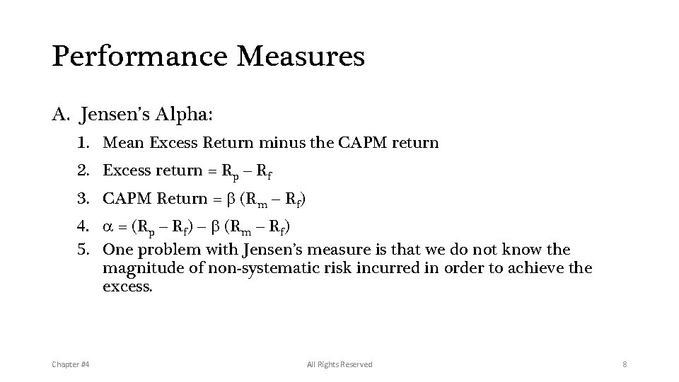 Performance Measures A. Jensen’s Alpha: 1. Mean Excess Return minus the CAPM return 2.