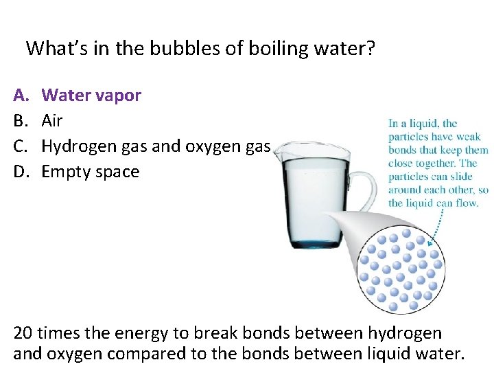 What’s in the bubbles of boiling water? A. B. C. D. Water vapor Air