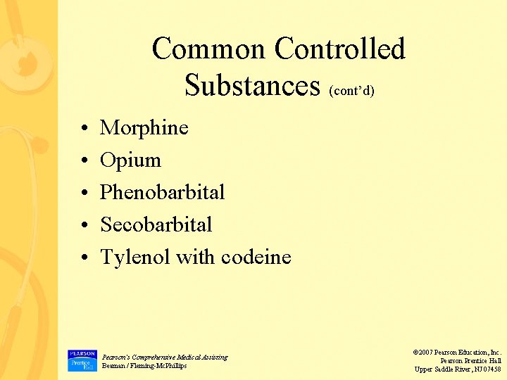 Common Controlled Substances (cont’d) • • • Morphine Opium Phenobarbital Secobarbital Tylenol with codeine