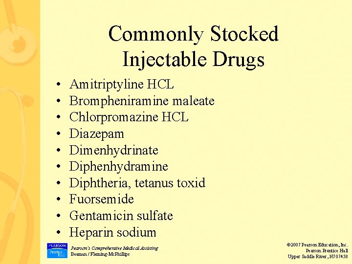 Commonly Stocked Injectable Drugs • • • Amitriptyline HCL Brompheniramine maleate Chlorpromazine HCL Diazepam