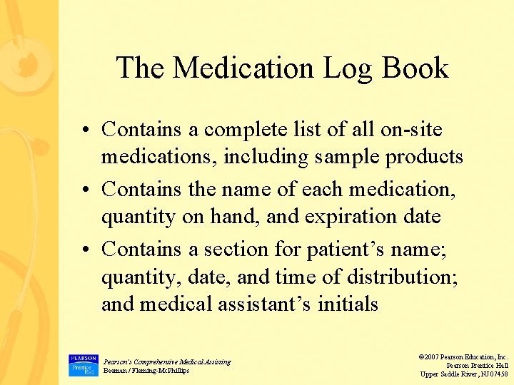 The Medication Log Book • Contains a complete list of all on-site medications, including