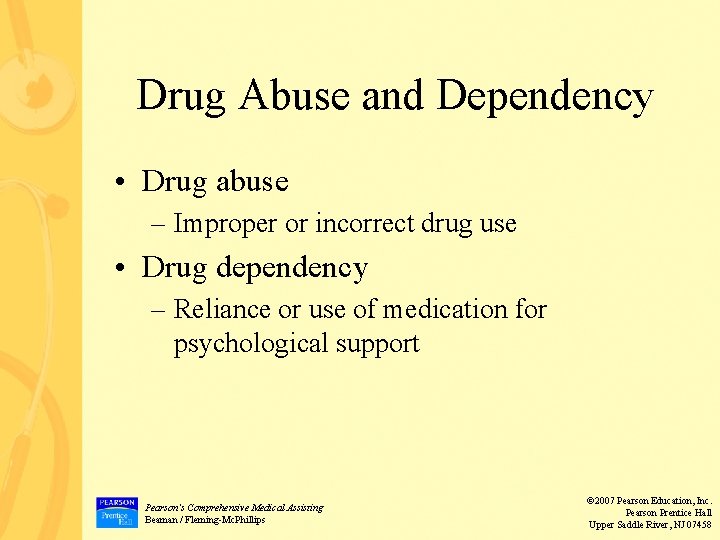 Drug Abuse and Dependency • Drug abuse – Improper or incorrect drug use •