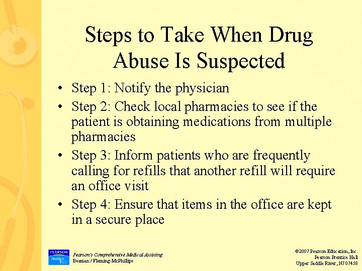 Steps to Take When Drug Abuse Is Suspected • Step 1: Notify the physician