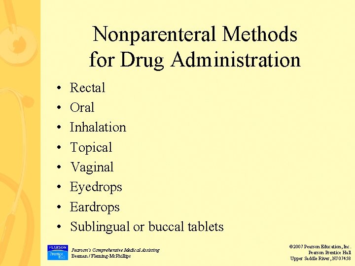 Nonparenteral Methods for Drug Administration • • Rectal Oral Inhalation Topical Vaginal Eyedrops Eardrops