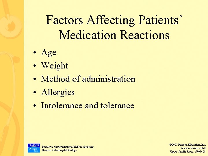 Factors Affecting Patients’ Medication Reactions • • • Age Weight Method of administration Allergies