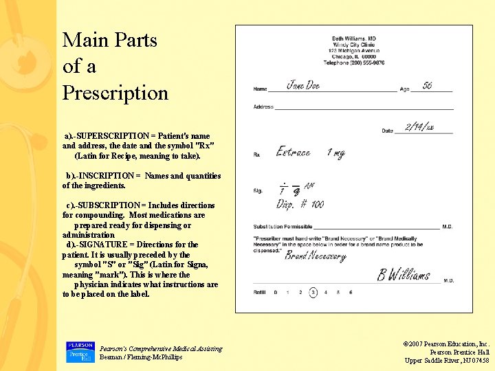 Main Parts of a Prescription a). -SUPERSCRIPTION = Patient's name and address, the date