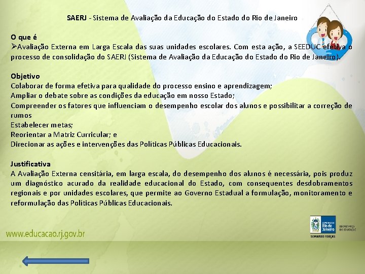 SAERJ - Sistema de Avaliação da Educação do Estado do Rio de Janeiro O SAERJ - Sistema de Avaliação da Educação do Estado do Rio de Janeiro O
