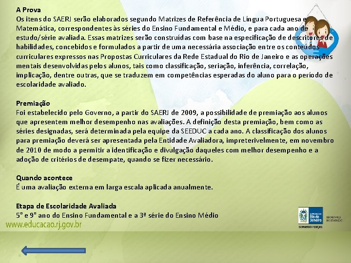 A Prova Os itens do SAERJ serão elaborados segundo Matrizes de Referência de Língua A Prova Os itens do SAERJ serão elaborados segundo Matrizes de Referência de Língua