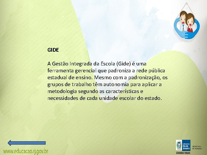 GIDE A Gestão Integrada da Escola (Gide) é uma ferramenta gerencial que padroniza a GIDE A Gestão Integrada da Escola (Gide) é uma ferramenta gerencial que padroniza a