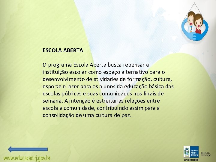 ESCOLA ABERTA O programa Escola Aberta busca repensar a instituição escolar como espaço alternativo ESCOLA ABERTA O programa Escola Aberta busca repensar a instituição escolar como espaço alternativo