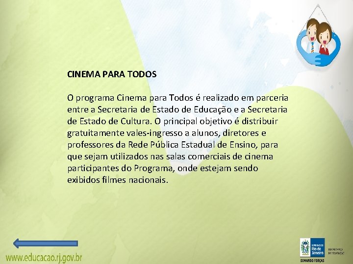 CINEMA PARA TODOS O programa Cinema para Todos é realizado em parceria entre a CINEMA PARA TODOS O programa Cinema para Todos é realizado em parceria entre a
