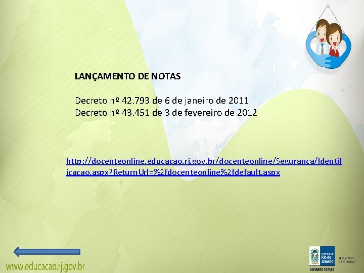 LANÇAMENTO DE NOTAS Decreto nº 42. 793 de 6 de janeiro de 2011 Decreto LANÇAMENTO DE NOTAS Decreto nº 42. 793 de 6 de janeiro de 2011 Decreto