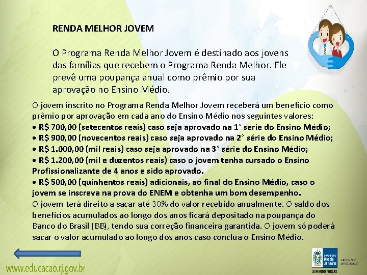 RENDA MELHOR JOVEM O Programa Renda Melhor Jovem é destinado aos jovens das famílias RENDA MELHOR JOVEM O Programa Renda Melhor Jovem é destinado aos jovens das famílias