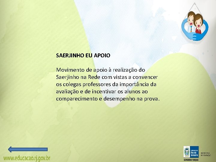 SAERJINHO EU APOIO Movimento de apoio à realização do Saerjinho na Rede com vistas SAERJINHO EU APOIO Movimento de apoio à realização do Saerjinho na Rede com vistas