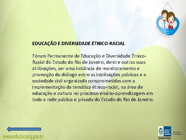 EDUCAÇÃO E DIVERSIDADE ÉTNICO-RACIAL Fórum Permanente de Educação e Diversidade Étnico. Racial do Estado EDUCAÇÃO E DIVERSIDADE ÉTNICO-RACIAL Fórum Permanente de Educação e Diversidade Étnico. Racial do Estado