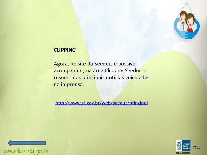 CLIPPING Agora, no site da Seeduc, é possível acompanhar, na área Clipping Seeduc, o CLIPPING Agora, no site da Seeduc, é possível acompanhar, na área Clipping Seeduc, o