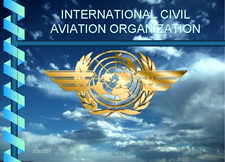 INTERNATIONAL CIVIL AVIATION ORGANIZATION 2/26/2021 1 