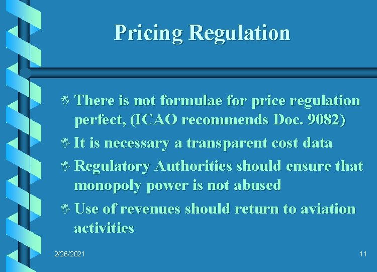 Pricing Regulation I There is not formulae for price regulation perfect, (ICAO recommends Doc.