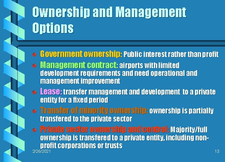 Ownership and Management Options Government ownership: Public interest rather than profit Management contract: airports