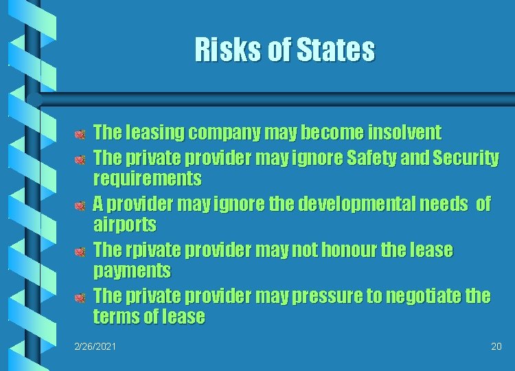 Risks of States The leasing company may become insolvent The private provider may ignore