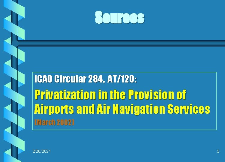 Sources ICAO Circular 284, AT/120: Privatization in the Provision of Airports and Air Navigation