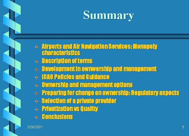 Summary Airports and Air Navigation Services: Monopoly characteristics Description of terms Development in ownwership