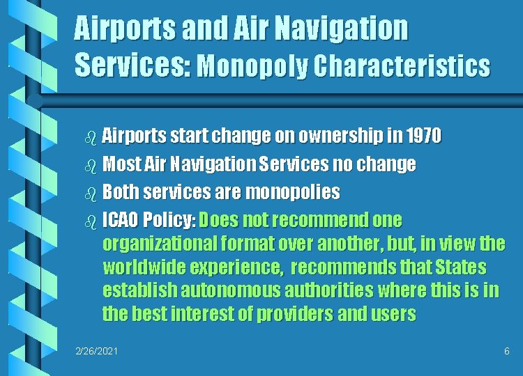 Airports and Air Navigation Services: Monopoly Characteristics b Airports start change on ownership in