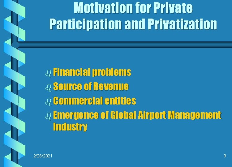 Motivation for Private Participation and Privatization b Financial problems b Source of Revenue b