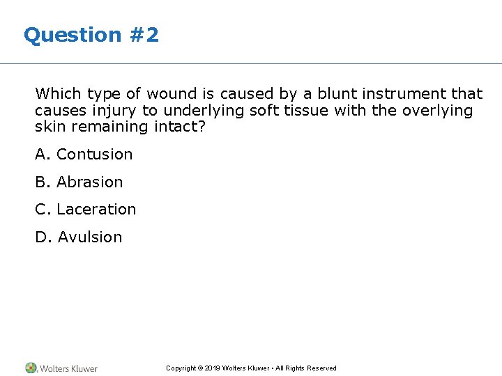 Question #2 Which type of wound is caused by a blunt instrument that causes