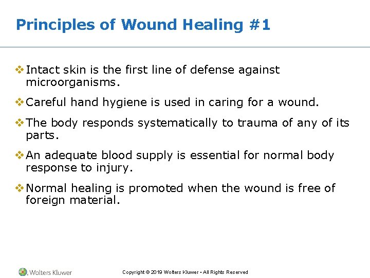 Principles of Wound Healing #1 v Intact skin is the first line of defense