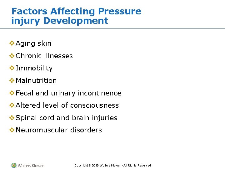 Factors Affecting Pressure injury Development v Aging skin v Chronic illnesses v Immobility v