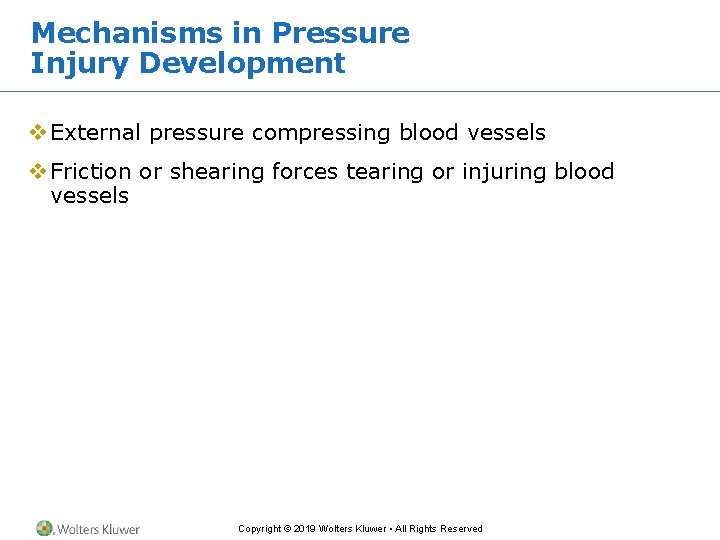Mechanisms in Pressure Injury Development v External pressure compressing blood vessels v Friction or