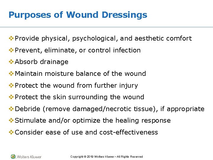 Purposes of Wound Dressings v Provide physical, psychological, and aesthetic comfort v Prevent, eliminate,