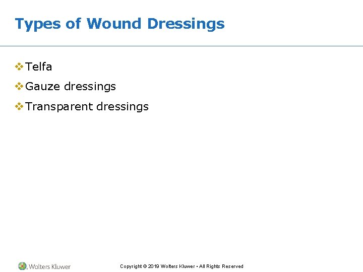 Types of Wound Dressings v Telfa v Gauze dressings v Transparent dressings Copyright ©