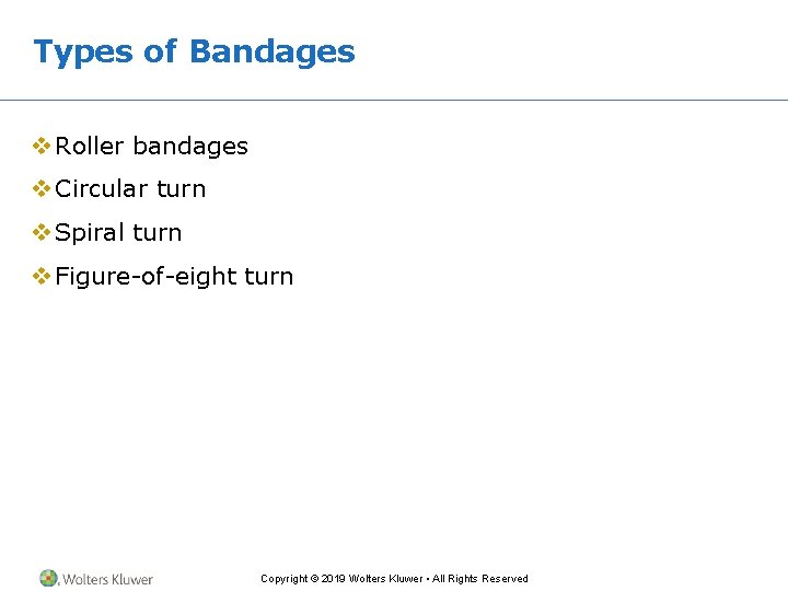 Types of Bandages v Roller bandages v Circular turn v Spiral turn v Figure-of-eight