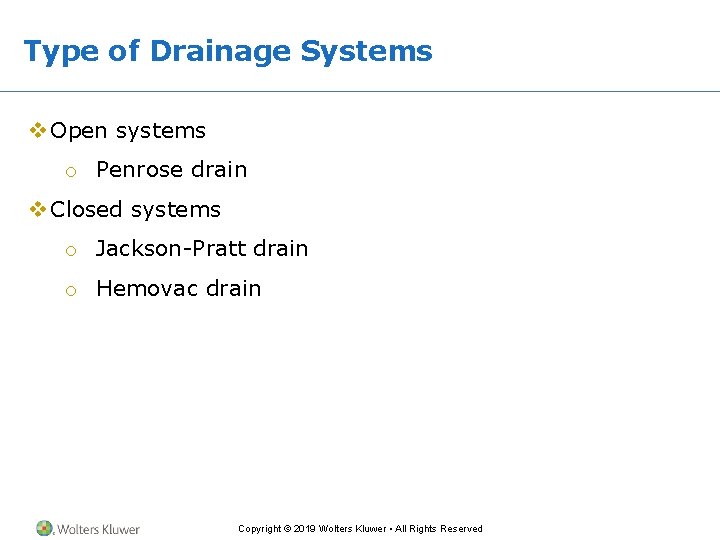 Type of Drainage Systems v Open systems o Penrose drain v Closed systems o