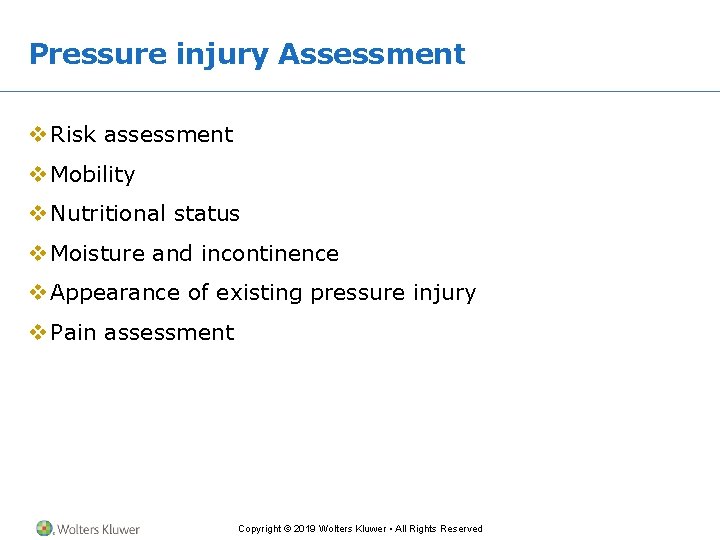 Pressure injury Assessment v Risk assessment v Mobility v Nutritional status v Moisture and