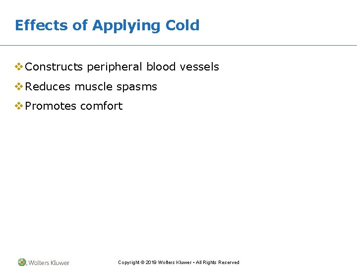 Effects of Applying Cold v Constructs peripheral blood vessels v Reduces muscle spasms v