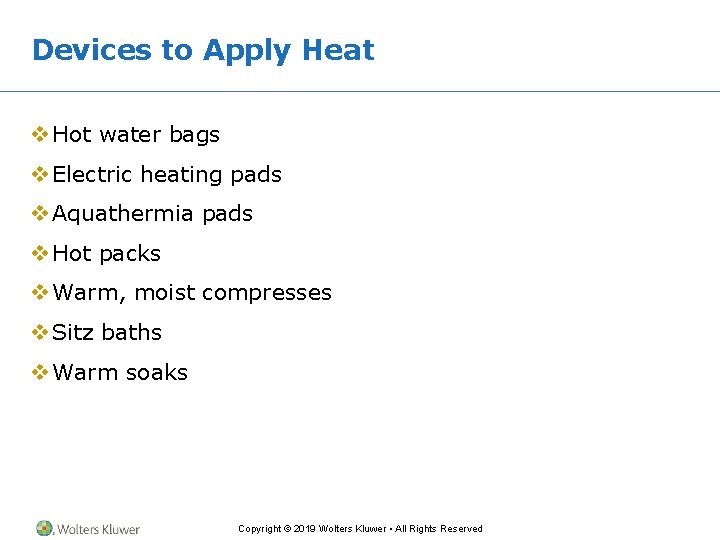 Devices to Apply Heat v Hot water bags v Electric heating pads v Aquathermia