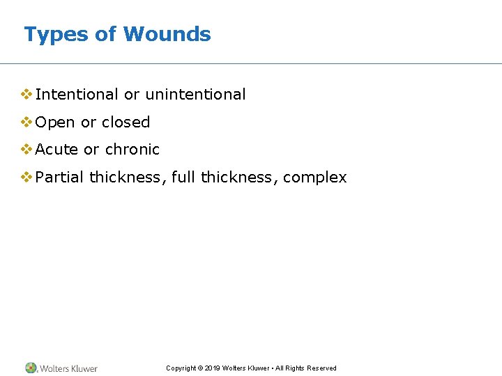 Types of Wounds v Intentional or unintentional v Open or closed v Acute or