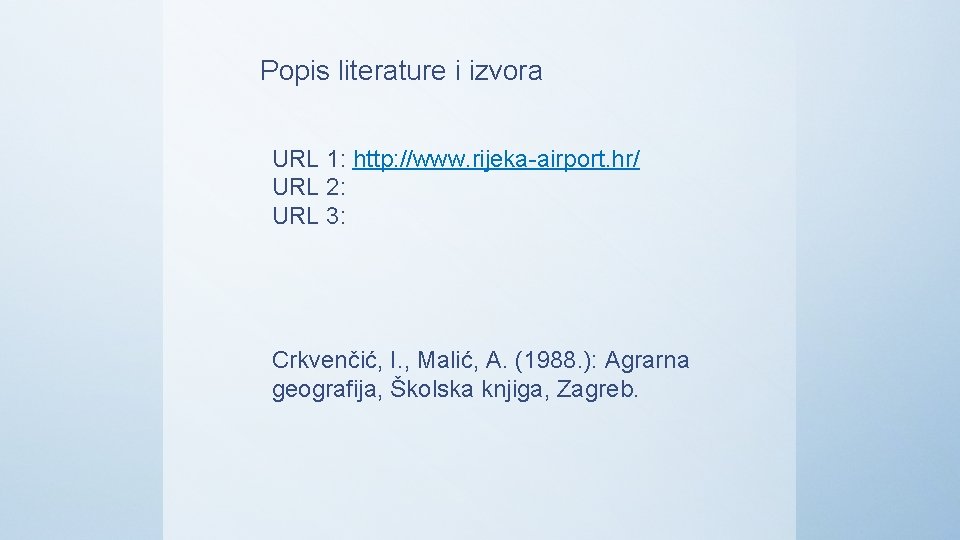 Popis literature i izvora URL 1: http: //www. rijeka-airport. hr/ URL 2: URL 3: