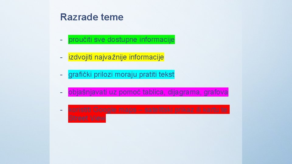 Razrade teme - proučiti sve dostupne informacije - izdvojiti najvažnije informacije - grafički prilozi