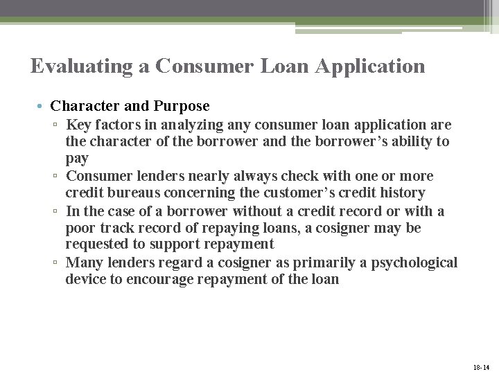 Evaluating a Consumer Loan Application • Character and Purpose ▫ Key factors in analyzing