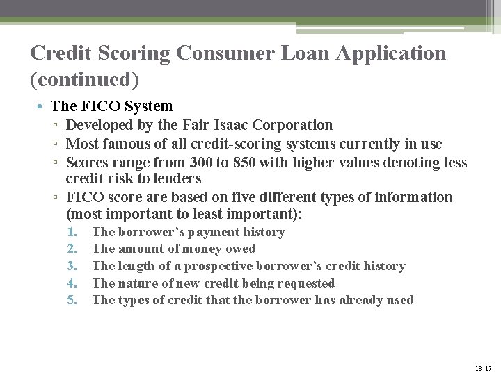 Credit Scoring Consumer Loan Application (continued) • The FICO System ▫ Developed by the
