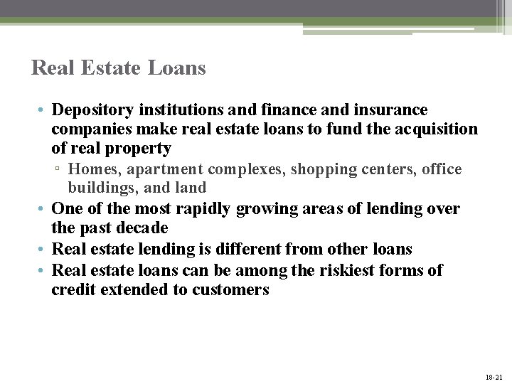 Real Estate Loans • Depository institutions and finance and insurance companies make real estate