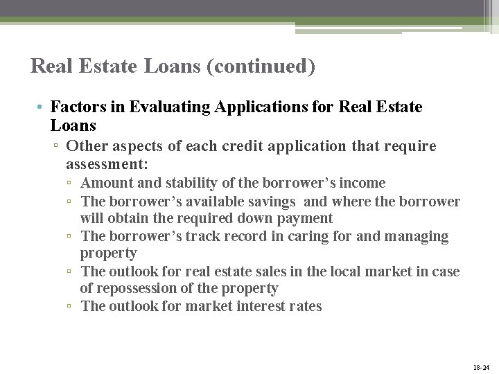 Real Estate Loans (continued) • Factors in Evaluating Applications for Real Estate Loans ▫