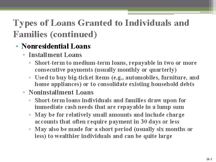 Types of Loans Granted to Individuals and Families (continued) • Nonresidential Loans ▫ Installment