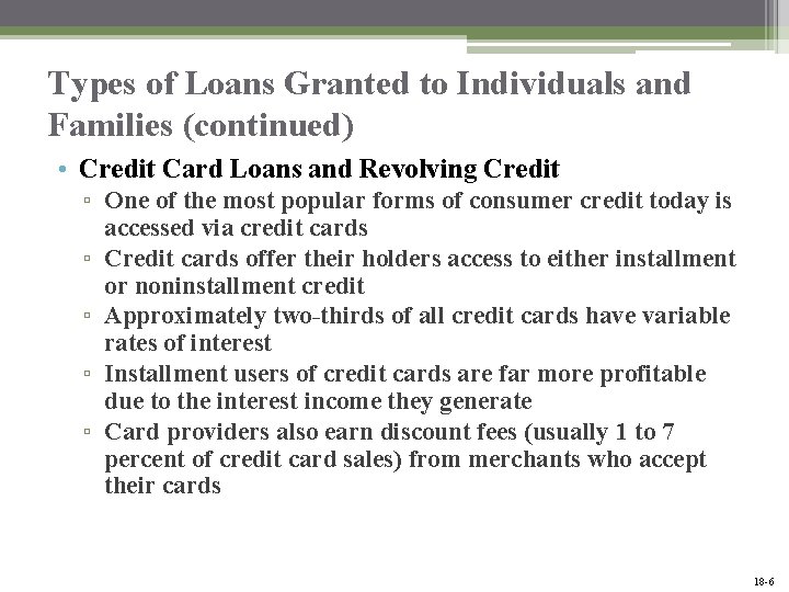 Types of Loans Granted to Individuals and Families (continued) • Credit Card Loans and