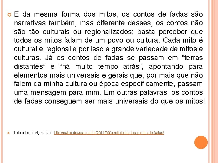  E da mesma forma dos mitos, os contos de fadas são narrativas também,